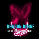KIRILL DVD - Dragon Borne feat Макс Трэп