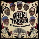 Oriki Tabala - El Negro Americano