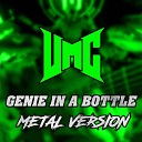 UMC - Genie In A Bottle Metal Version