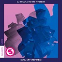 DJ Tatana The Mystery - Soul Cry The Mystery Remix