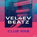 Vel4ev Beatz - Club RNB