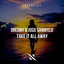 Dreamy Josie Sandfeld - Take It All Away Extended Mix