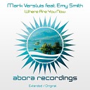 Mark Versluis feat Emy Smith - Where Are You Now Extended Mix