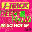 J Trick Reece Low - I m So Hot Tonic Remix 2012 by Alex Gotca