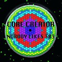 Core Creator - Nobody Likes 303