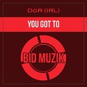DoR IRL - You Got To Original Mix