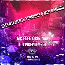 Club Dz7 MC Fefe Original feat DJ Pikeno MPC - RECENTEMENTE TERMINEI O MEU NAMORO