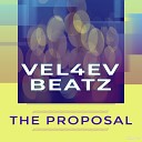 Vel4ev Beatz - The Proposal