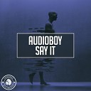Audioboy - Say It Extended Mix