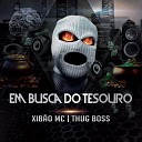 XIB O MC feat THUG BOSS - Em Busca do Tesouro