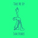 Sam Hobbes - Take Me Up