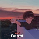 Mog ll - I m Sad