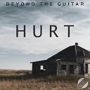 Beyond The Guitar - Hurt Instrumental Guitar