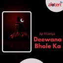 Ap Pilaniya feat Charley Buchawas - Deewana Bhole Ka