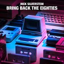 Nick Silverstein - Bring Back The Eighties