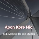 Md Mahadi Hasan Munshi - Apon Kore Nio