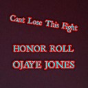 Honor Roll Ojaye Jones - Cant Lose this Fight