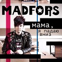 MADFORS - Мама я падаю вниз