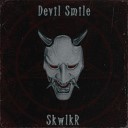 SKWLKR - DEVIL SMILE