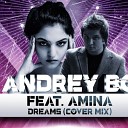 Andrey Bo Amina - Dreams Cover Mix