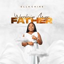 Ella Chike feat Sammy Songs Rev Chris Okolo Rev Favour Akoma Christopher Pst Nwobodo Emmanuel Tochukwu Min Peculiar… - Abba Father Praise Unlimited