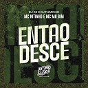 MC Kitinho DJ K2 DJ Fuminho feat MC Mr Bim - Ent o Desce