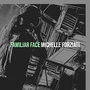 Michelle Forziati - Familiar Face