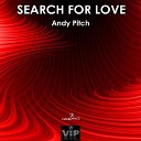 Andy Pitch - Search For Love