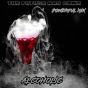 The Future Has Come - Alcoholic Powerful Mix