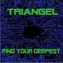 Triangel - Find Your Deepest Radio Edit
