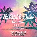 The Bello Boys Dan Donica feat SERI - It Ain t Over Bimbo Jones Radio Edit