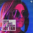 CASCAR Luca Grace Mike Gudmann - Not Fair