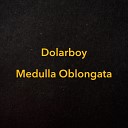 Dolarboy Totheworld - Medulla Oblongata