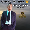 Cristian Palacios - Mi Cristo Mi Rey