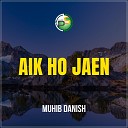 Muhib Danish - Aik Ho Jaen