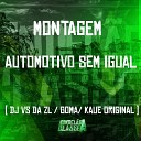DJ VS da ZL dj goma DJ Kaue Original - Montagem Automotivo Sem Igual
