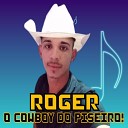 Roger O Cowboy Do Piseiro - Mim Leva pra Longe
