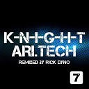 K N I G H T - ARI Tech Rick Dyno Remix