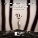 Henry Caster Sanani - Everything You Original Mix