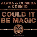 Alpha Olmega feat Cosmiq - Could It Be Magic Blaq Rosei s Feel
