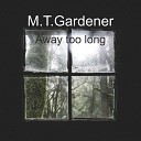 M T Gardener - Away Too Long