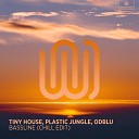 Tiny House Plastic Jungle ODBLU - Bassline Chill Edit