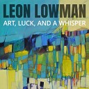 Leon Lowman - Tell Me One More Time