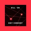 Sait Esmeray - Kill Em