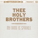 Thee Holy Brothers - The End Of Suffering The Original Closing Song For Act…