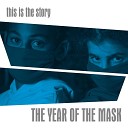 This is the Story - The Year Of The Mask