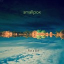 Smallpox - Well Enough