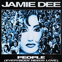 Jamie Dee - People Everybody Needs Love Pop Mix