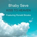 Bhaby Seve feat Ronald Brooks - Kiss to Heaven
