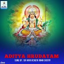 Sri Hari Achyutha Rama Sastry - Aditya Hrudayam Parayanam